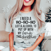 I Need A Ho Ho Ho Lotta Alcohol Tee