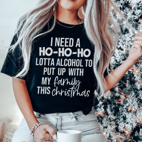 I Need A Ho Ho Ho Lotta Alcohol Tee