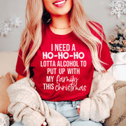 I Need A Ho Ho Ho Lotta Alcohol Tee